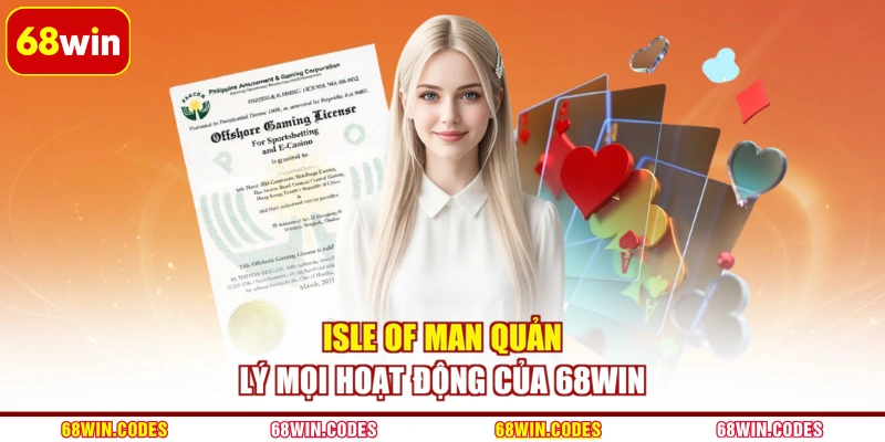 Isle Of Man quản lý mọi hoạt động của 68WIN