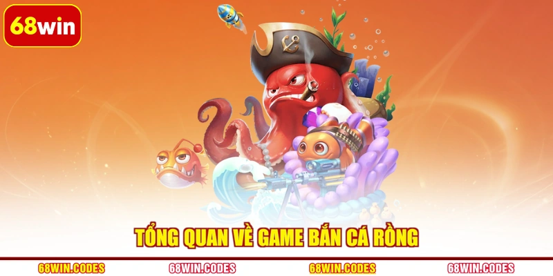 Tổng quan về game bắn cá rồng