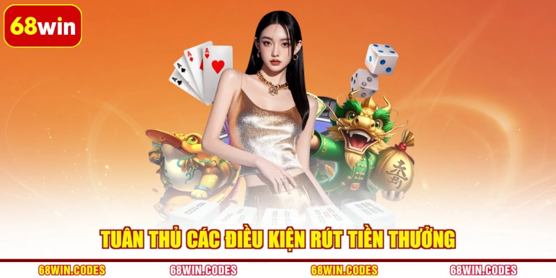 Tuân thủ các điều kiện rút tiền thưởng